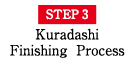 STEP3 Kuradashi Finishing Process