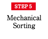 STEP5 Mechanical sorting