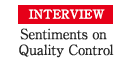 INTERVIEW Sentiments on Quality Control