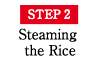 STEP2 Steaming the Rice