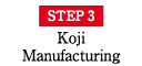 STEP3 Koji Manufacturing