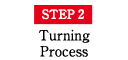 STEP2 Turning Process