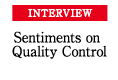 INTERVIEW Sentiments on Quality Control